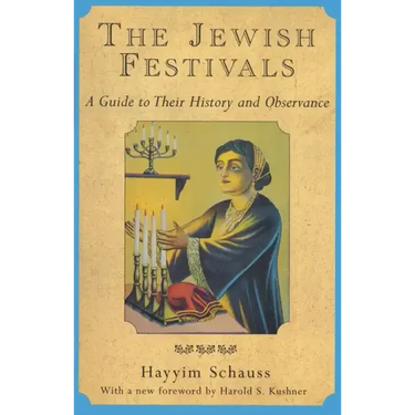 The Jewish Festivals: A Guide to Their History and Observance