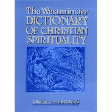 The Westminster Dictionary of Christian Spirituality
