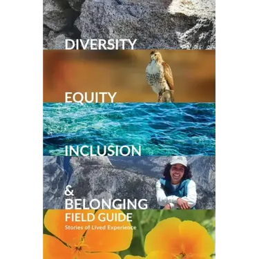 Diversity, Equity, Inclusion, and Belonging Field Guide: Stories of Lived Experiences