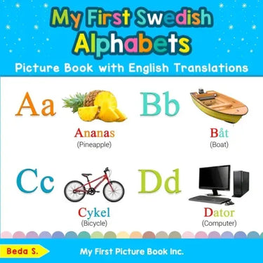 My First Swedish Alphabets Picture Book with English Translations: Bilingual Early Learning & Easy Teaching Swedish Books for Kids