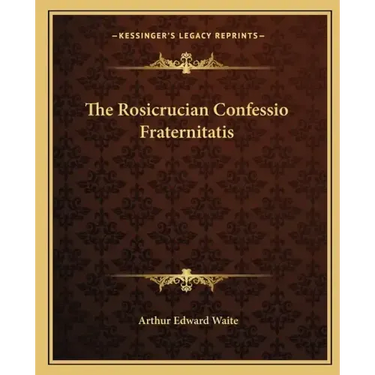 The Rosicrucian Confessio Fraternitatis