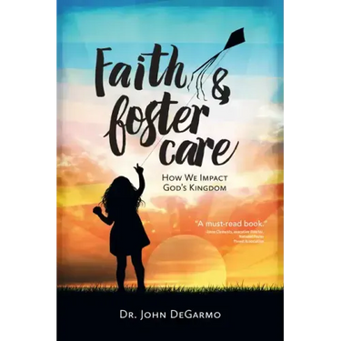 Faith & Foster Care: How We Impact God's Kingdom