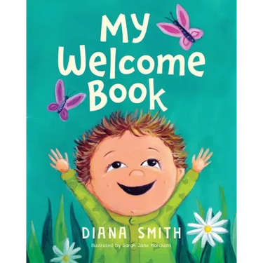 My Welcome Book: A Children's Book Celebrating the Arrival of a New Baby