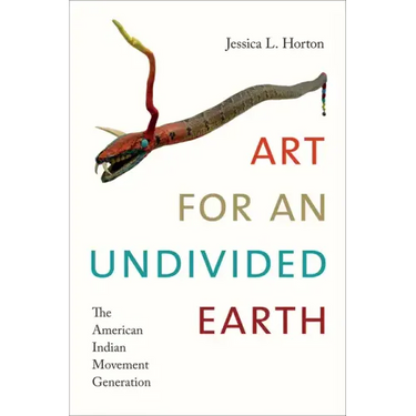 Art for an Undivided Earth: The American Indian Movement Generation