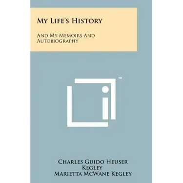 My Life's History: And My Memoirs And Autobiography