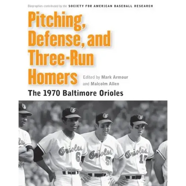 Pitching, Defense, and Three-Run Homers: The 1970 Baltimore Orioles