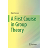A First Course in Group Theory