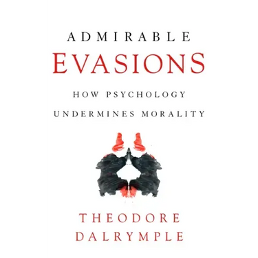 Admirable Evasions: How Psychology Undermines Morality