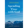 Spending Time with God: The Art of Christian Meditation and Prayer