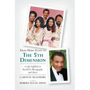 From Hobo Flats to The 5th Dimension: A Life Fulfilled in Baseball, Photography and Music