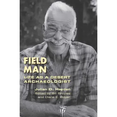 Field Man: Life as a Desert Archaeologist