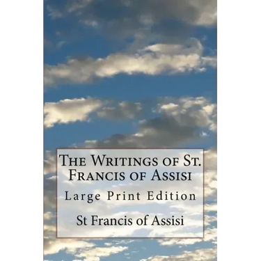 The Writings of St. Francis of Assisi: Large Print Edition