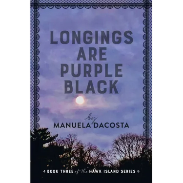 Longings Are Purple Black: Book Three of the Hawk Island Series