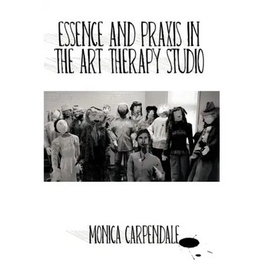 Essence and Praxis in the Art Therapy Studio
