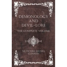 Demonology and Devil-Lore - The Complete Volume