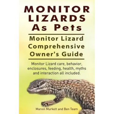Monitor Lizards As Pets. Monitor Lizard Comprehensive Owner's Guide. Monitor Lizard care, behavior, enclosures, feeding, health, myths and interaction