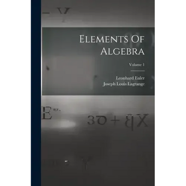Elements Of Algebra; Volume 1