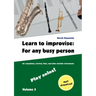 Learn to improvise: For any busy person / Volume 3; Play solos!: for the saxophone, clarinet, flute and other melodic instruments. Tunes, solo templat