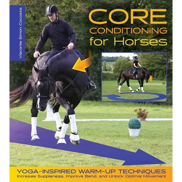 Core Conditioning for Horses: Increase Suppleness, Improve Bend, and Unlock Optimal Movement