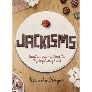 Jackisms: Weight Loss Humor and Help from My Weight Losing Friends