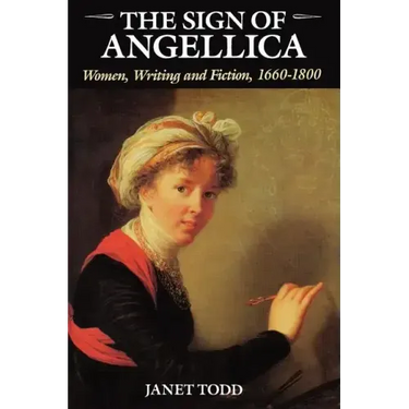 The Sign of Angellica: Women, Writing, and Fiction, 1600-1800