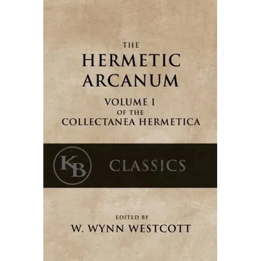 Hermetic Arcanum: The Secret Work of the Hermetic Philosophy