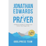 Jonathan Edwards on Prayer: 31 Biblical Insights to Deepen and Enrich Your Prayer Life (LARGE PRINT)