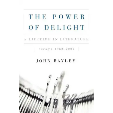 The Power of Delight: A Lifetine in Literature, Essays 1962-2002