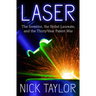Laser: The Inventor, the Nobel Laureate, and the Thirty-Year Patent War