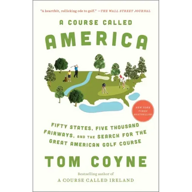 A Course Called America: Fifty States, Five Thousand Fairways, and the Search for the Great American Golf Course