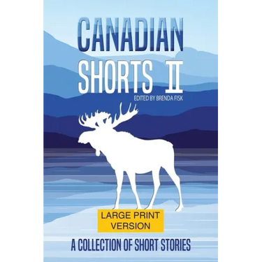 Canadian Shorts II: LARGE PRINT: A Collection of Short Stories