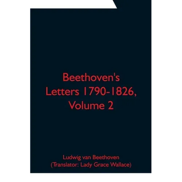 Beethoven's Letters 1790-1826, Volume 2