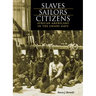 Slaves, Sailors, Citizens