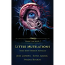 Little Mutilations: Three Body Horror Novellas
