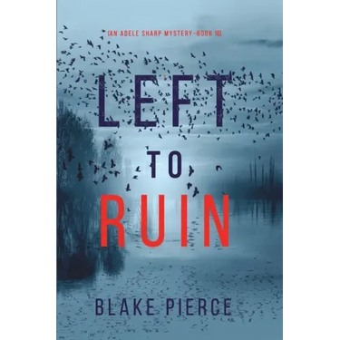 Left to Ruin (An Adele Sharp Mystery-Book Sixteen)