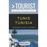 Greater Than a Tourist-Tunis Tunisia: 50 Travel Tips from a Local