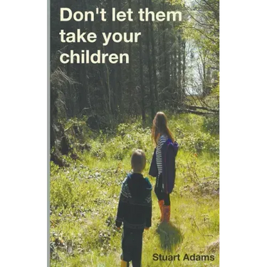 Don't Let Them Take Your Children