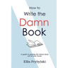How to Write the Damn Book