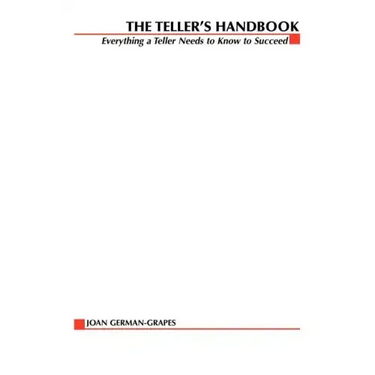 The Teller's Handbook: Everything a Teller Needs to Know to Succeed