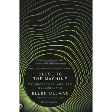 Close to the Machine: Technophilia and Its Discontents (25th Anniversary Edition)