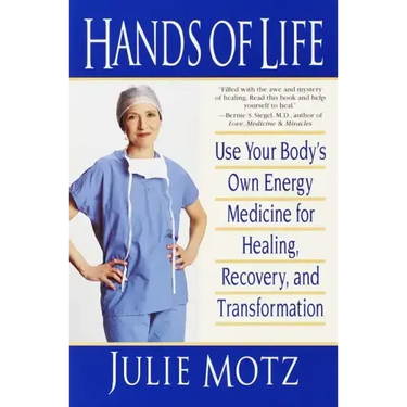 Hands of Life: Use Your Body's Own Energy Medicine for Healing, Recovery, and Transformation
