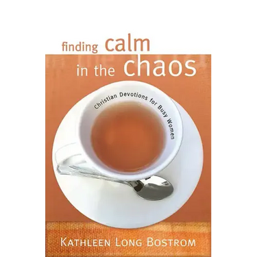 Finding Calm in the Chaos: Christian Devotions for Busy Women
