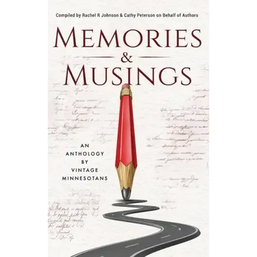Memories & Musings: An Anthology By Vintage Minnesotans