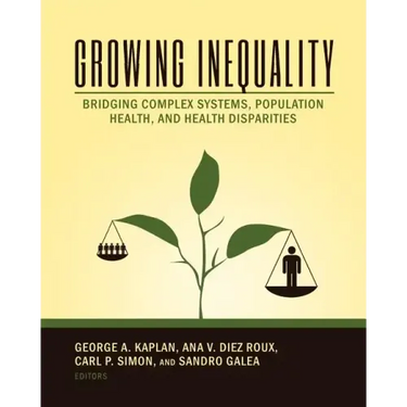 Growing Inequality: Bridging Complex Systems, Population Health and Health Disparities