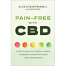 Pain-Free with CBD: Everything You Need to Know to Safely and Effectively Use Cannabidiol