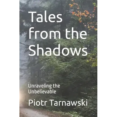 Tales from the Shadows: Unraveling the Unbelievable