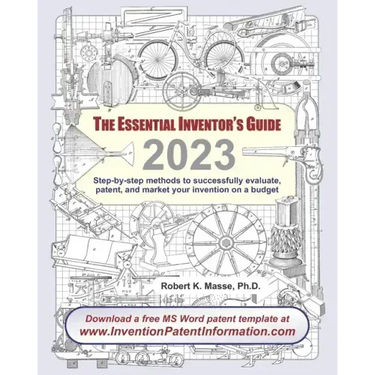 The Essential Inventor's Guide: Step-by-step methods to successfully evaluate, patent, and market your invention on a budget