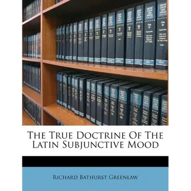 The True Doctrine of the Latin Subjunctive Mood