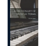 A Dictionary of Musical Terms