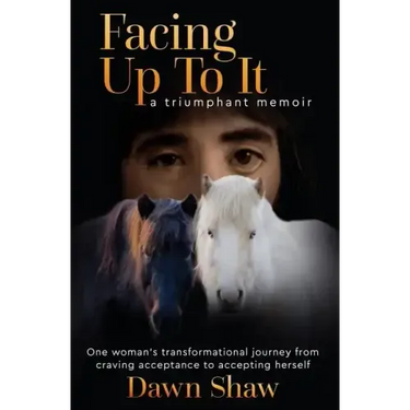 Facing Up to It: One Woman's Transformational Journey from Craving Acceptance to Accepting Herself.